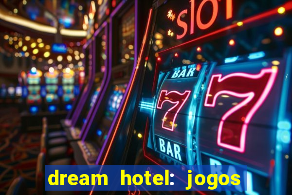 dream hotel: jogos de hotel